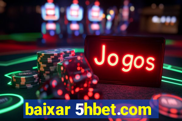 baixar 5hbet.com